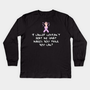 Best gift for a cancer surviver, If cancer couldn't beat me what makes you think you can shirt Kids Long Sleeve T-Shirt